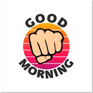 Good morning funny sarcastic fist Posters and Art